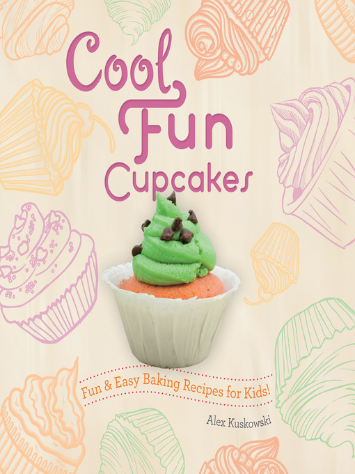 Title details for Cool Fun Cupcakes by Alex Kuskowski - Available